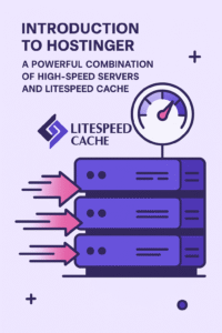 3. Introduction to Hostinger: A Powerful Combination of High-Speed Servers and LiteSpeed Cache